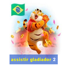 assistir gladiador 2